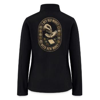 Coin collector Numismatist I Buy Old Money - Women’s Soft Shell Jacket - black - Back