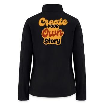 Create Your Own Story | Retro Typography T-Shir - Women’s Soft Shell Jacket - black - Back