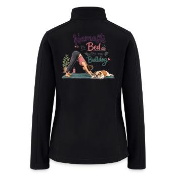 Namaste in Bed Like My Bulldog - Women’s Soft Shell Jacket - black - Back