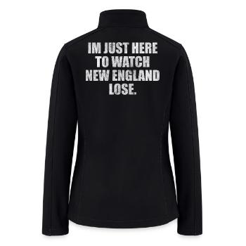 Just Here to Watch New England Lose - Women’s Soft Shell Jacket - black - Back