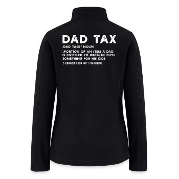 Dad Tax Definition Graphic - Women’s Soft Shell Jacket - black - Back