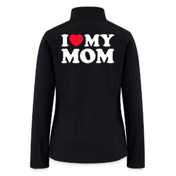 I Love My Mom Cute Mothers Day Gift - Women’s Soft Shell Jacket - black - Back