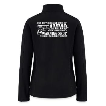 Due To Rising Cost Of Ammo No Warning Shots - Women’s Soft Shell Jacket - black - Back