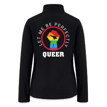 Let Me Be Perfectly Queer - Women’s Soft Shell Jacket - black - Back
