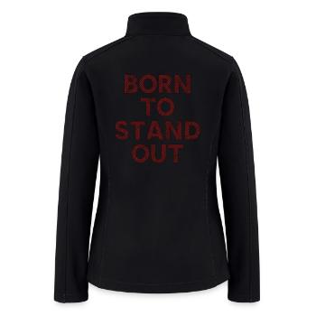 Born To Stand Out Saying Quote - Women’s Soft Shell Jacket - black - Back