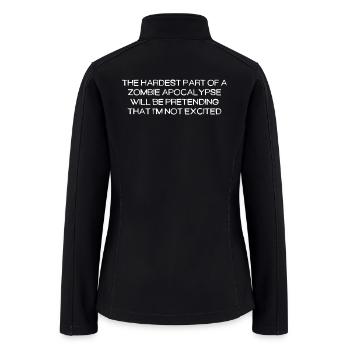 THE HARDEST PART OF A ZOMBIE APOCALYPSE - Women’s Soft Shell Jacket - black - Back