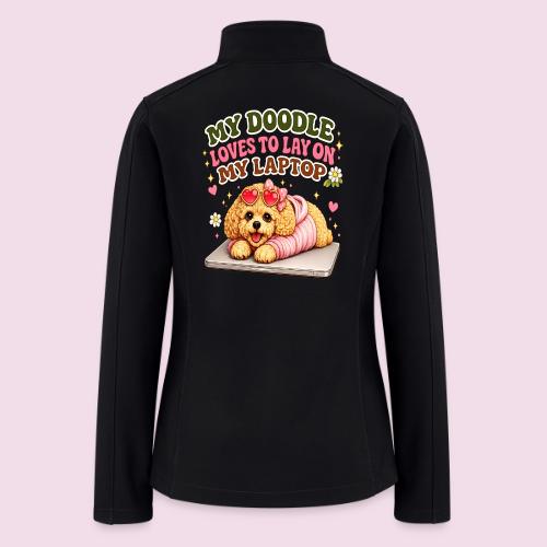 My Laptop Belongs to My Doodle - Women’s Soft Shell Jacket