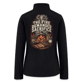 BBQ Competition The Fire Demanded Sacrifice - Women’s Soft Shell Jacket - black - Back