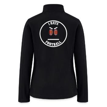 I Hate Football - Women’s Soft Shell Jacket - black - Back