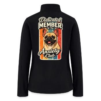 Dedicated Member Anxiety Club French Bulldog  - Women’s Soft Shell Jacket - black - Back