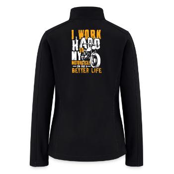 i work hard so my motorcycle can have a better - Women’s Soft Shell Jacket - black - Back