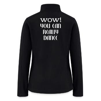 Wow you can really dance - Women’s Soft Shell Jacket - black - Back