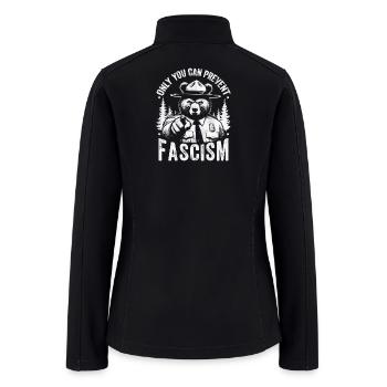 Only You Can Prevent Fascism - Women’s Soft Shell Jacket - black - Back