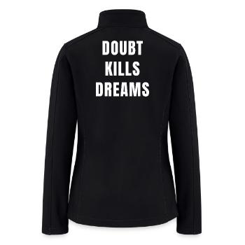 Doubt Kills Dreams Motivation Success Mindset - Women’s Soft Shell Jacket - black - Back