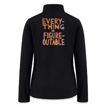 Everything is FigureOutable - Women’s Soft Shell Jacket - black - Back