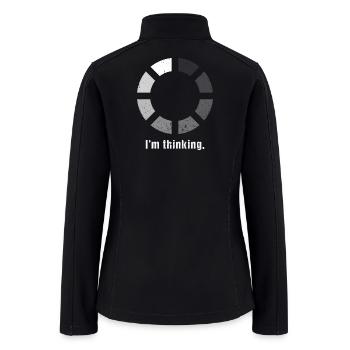 I'm Thinking Funny Slogan Loading - Women’s Soft Shell Jacket - black - Back