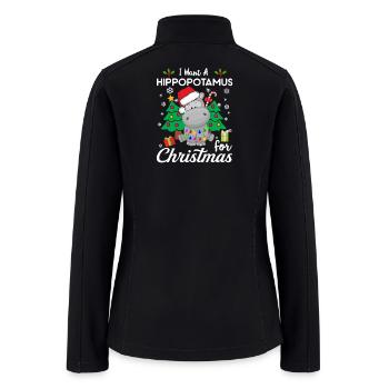 I Want A Hippopotamus For Christmas Cute Gift Xmas - Women’s Soft Shell Jacket - black - Back