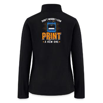 3D Printer Don’t Worry I Can Print It Design - Women’s Soft Shell Jacket - black - Back