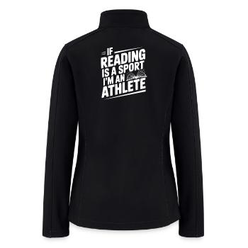 If Reading is a Sport I'm an Athlete - Women’s Soft Shell Jacket - black - Back