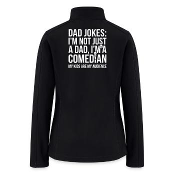 Dad Jokes: I'm Not Just a Dad, I'm a Comedian - Women’s Soft Shell Jacket - black - Back