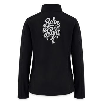 Born To Fight Motivational Quotes Saying - Women’s Soft Shell Jacket - black - Back