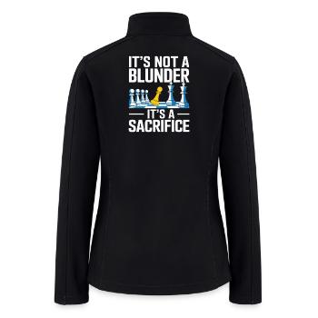 it's not a blunder it's a sacrifice chess design  - Women’s Soft Shell Jacket - black - Back