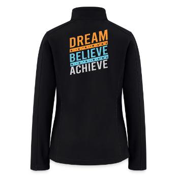Dream Believe Achieve Motivational Quotes - Women’s Soft Shell Jacket - black - Back