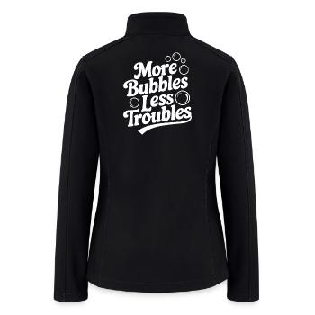 More Bubbles Less Troubles - Women’s Soft Shell Jacket - black - Back