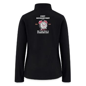 My Time Has a Standard Cost Cost Accountant Tshirt - Women’s Soft Shell Jacket - black - Back