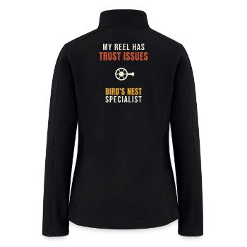 Fishing My Reel Has Trust Issues Bird's Nest Angle - Women’s Soft Shell Jacket - black - Back