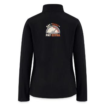 Mechanic Say Easy Pay Extra Auto Repair - Women’s Soft Shell Jacket - black - Back