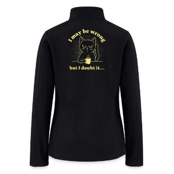 I May Be Wrong But I Doubt It - Women’s Soft Shell Jacket - black - Back