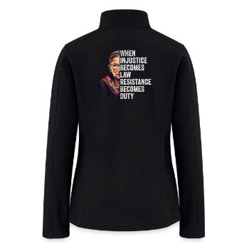 When Injustice Becomes Law Resistance Becomes Duty - Women’s Soft Shell Jacket - black - Back