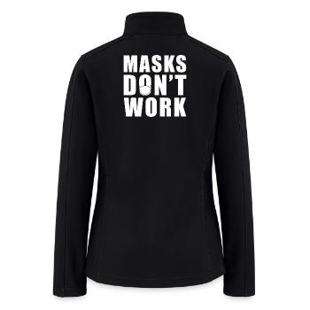 Anti Mask Protest 2020 Masks Don't Work - Women’s Soft Shell Jacket - black - Back