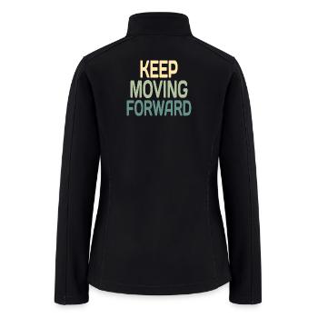 KEEP MOVING FORWARD - Motivational Quote - Women’s Soft Shell Jacket - black - Back