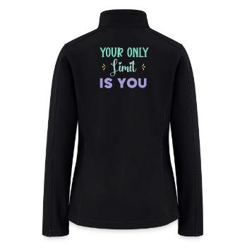 Your Only Limit is You - Motivational quote - Women’s Soft Shell Jacket - black - Back