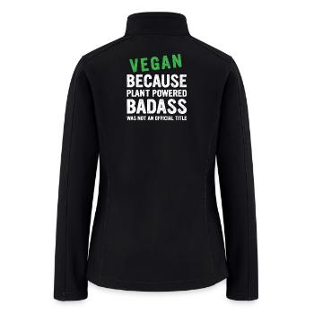 Vegan Powerhouse Badass - Women’s Soft Shell Jacket - black - Back