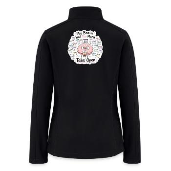 Brain Has Too Many Tabs Open - Women’s Soft Shell Jacket - black - Back