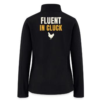 Fluent In Cluck Chicken - Women’s Soft Shell Jacket - black - Back