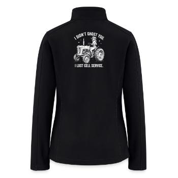 I Didn’t Ghost You: Lost Cell Service - Farm Life - Women’s Soft Shell Jacket - black - Back