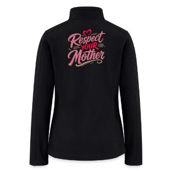 Respect Your Mother  - Women’s Soft Shell Jacket - black - Back