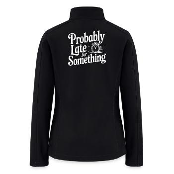Probably Late For Something - Women’s Soft Shell Jacket - black - Back