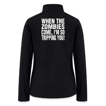 When Zombies Come I'm So Tripping Tshirt - Women’s Soft Shell Jacket - black - Back