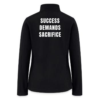 Success Demands Sacrifice Motivation Mindset Power - Women’s Soft Shell Jacket - black - Back