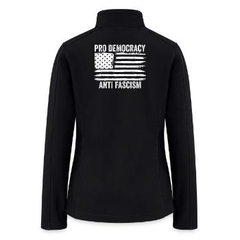 Pro Democracy Anti Fascism - Women’s Soft Shell Jacket - black - Back