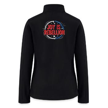 Joy Is Rebellion – Bold Inspirational Graphic - Women’s Soft Shell Jacket - black - Back