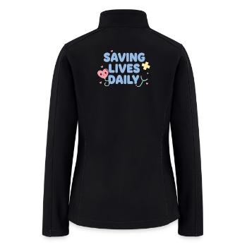 Saving Lives Daily  - Women’s Soft Shell Jacket - black - Back
