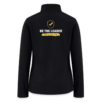 Be the Leader You'd Follow - Leadership Quote  - Women’s Soft Shell Jacket - black - Back