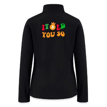 I Told You So" – Funny Crypto currency Gift Trade - Women’s Soft Shell Jacket - black - Back