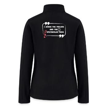 I_adore_the_prelude_and_the_spectacular_coda Music - Women’s Soft Shell Jacket - black - Back